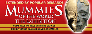 EXTENDED – Mummies of the World: The Exhibition
